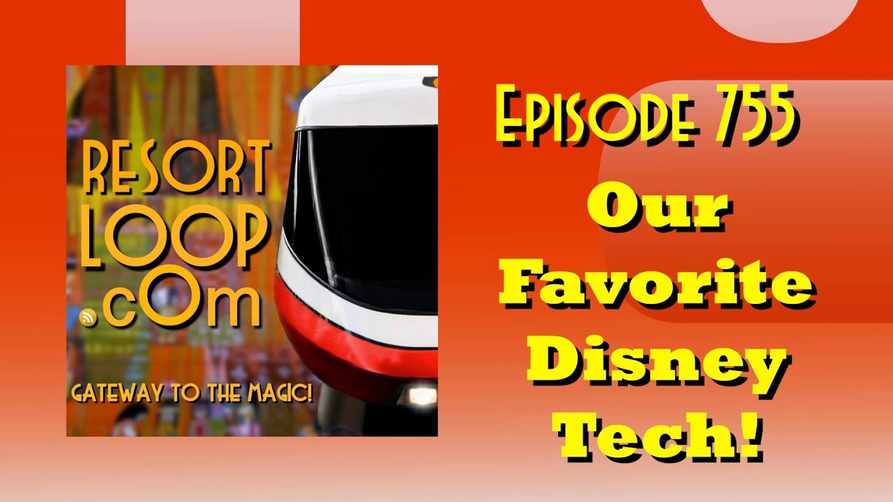 Our Favorite Disney Tech! [Ep. 755]