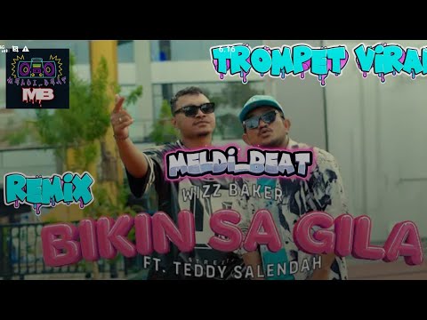 Wizz Baker - Bikin Sa Gila ft. Teddy Salendah//Remix (Meldi_Beat )