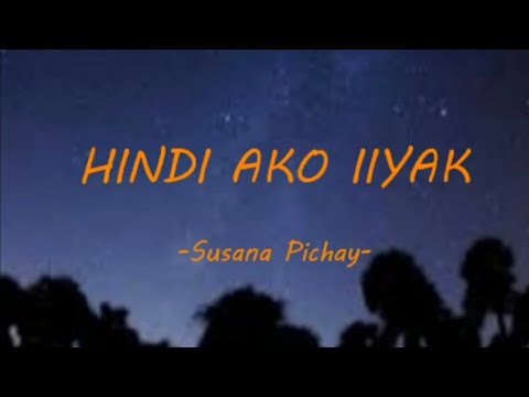 HINDI AKO IIYAK - Susana Pichay (Lyrics)