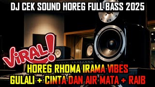 Download lagu DJ Cek Sound HOREG Full Bass Terbaru 2025 - Gulali Rhoma Irama x Cinta Dan Air Mata x Raib mp3