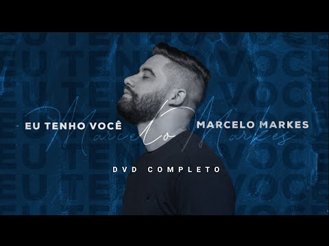 Marcelo Markes - Sessão Acústica | Eu Tenho Você | DVD completo (Ao Vivo)