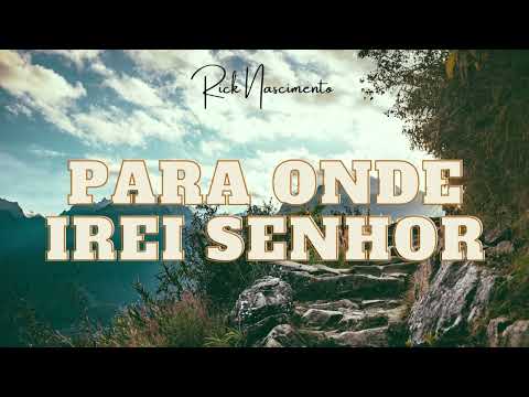 Para Onde Irei Senhor - Rick Nascimento - Hino Avulso CCB (Play: Heliel Hislei)