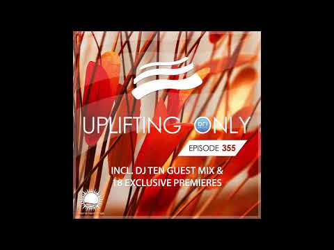 Ori Uplift - Uplifting Only 355 (Nov 28, 2019) (incl. DJ Ten Guestmix)