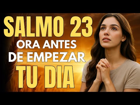 Salmo 23: La Oración que Transformará tu Mañana