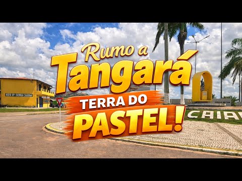 Saindo de Bom Jesus RN rumo a Tangará – a famosa Terra do Pastel!
