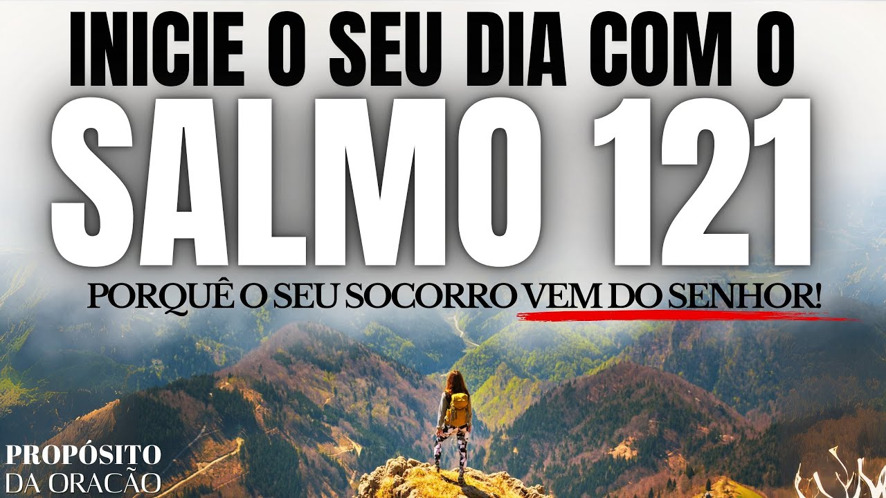 INICIE O SEU DIA COM O SALMO 121 | ORAÇÃO DA MANHÃ