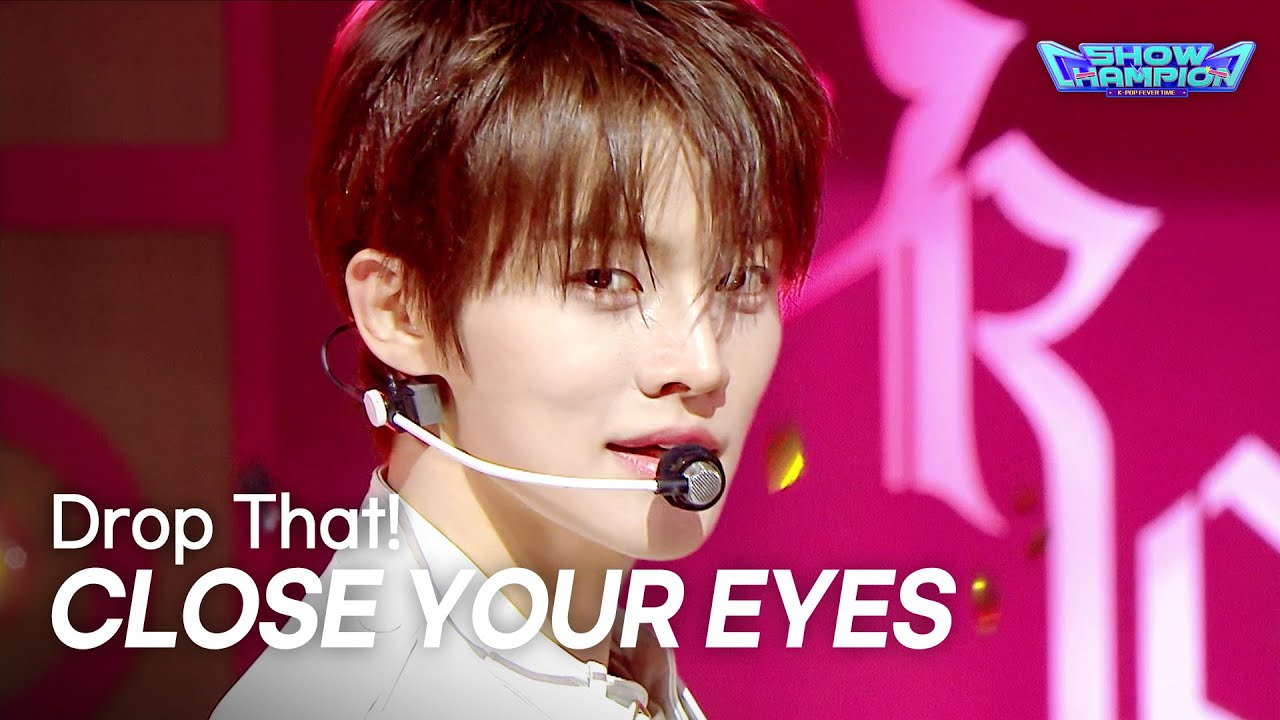 CLOSE YOUR EYES / Drop That!