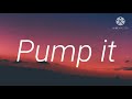 Black Eyed Peas Pump It Lyrics Read Description Really Important