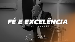Conferência Fé e Excelência - 1º Dia | Ap. Sérgio Pessoa
