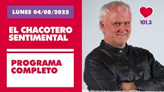 Chacotero Sentimental: Programa completo Lunes 04/08/2025