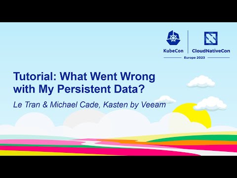 Tutorial: What Went Wrong with My Persistent Data? - Le Tran & Michael Cade, Kasten by Veeam
