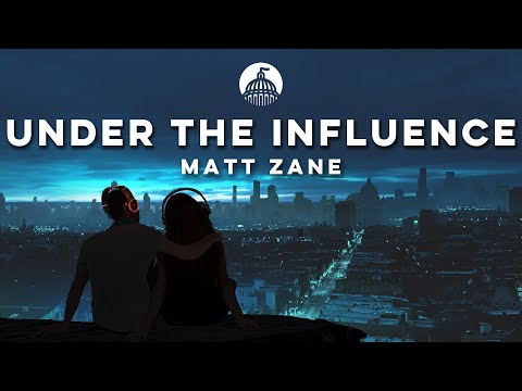 Matt Zane - Under The Influence (Official Release)