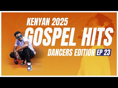 2025 KENYAN GOSPEL HITS MIX - DJ PETROX || TAKE OVER EP 23 (Dancers Edition)