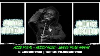 Jesse Royal - Muddy Road - Muddy Road Riddim [Natural High Music] - 2014