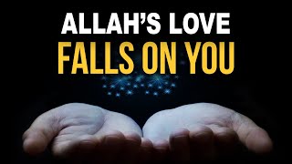 SAY 1 DUA, ALLAH'S LOVE FALLS ON YOU