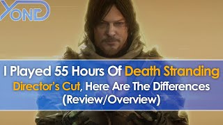 I Played 55 Hours Of Death Stranding Director’s Cut, Here Are The Differences (Review/Overview)