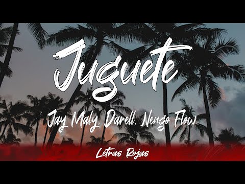 Jay Maly, Darell, Nengo Flow - Juguete (Lyrics/Letra)