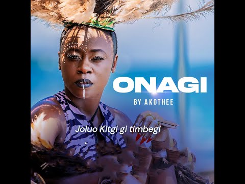 AKOTHEE - ONAGI (JOLUO KITGI GI TIMBEGI) [OFFICIAL MUSIC VIDEO]