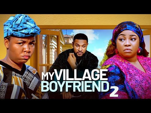 MY VILLAGE BOYFRIEND 2, EKENE UMENWA, LIZZYGOLD, KEN ERICS 2025 LATEST NOLLYWOOD FULL MOVIE