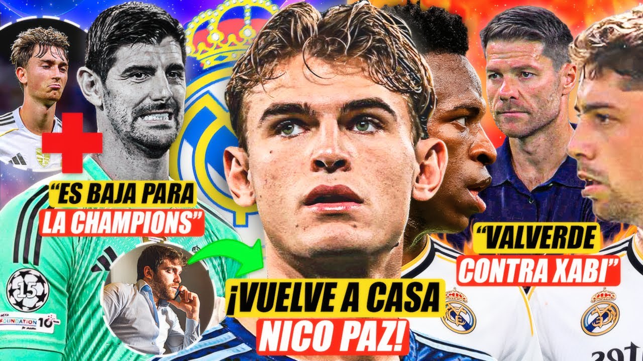 💣 ¡NICO PAZ VUELVE AL REAL MADRID! | ¿VALVERDE SE UNE A VINICIUS CONTRA XABI? | COURTOIS ES BAJA