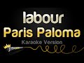 Paris Paloma - labour (Karaoke Version)