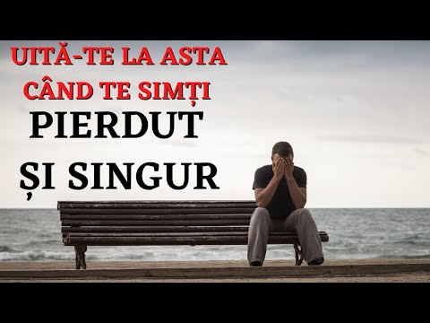Când te simți singur și pierdut, uită-te la acest videoclip!