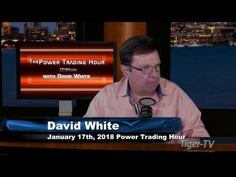 January 17th Power Trading Hour with David White on TFNN - 2018