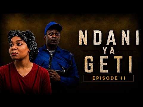 NDANI YA GETI EPISODE 11