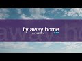 Fly Away Home by PINKZEBRA