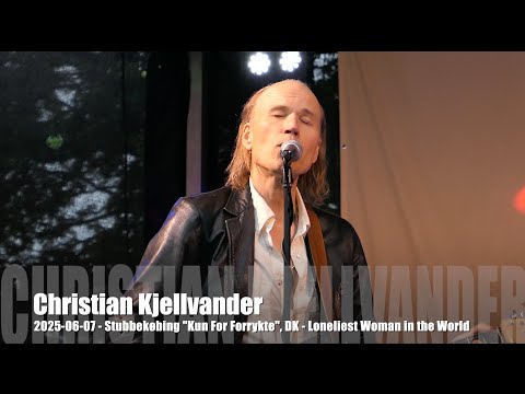 Christian Kjellvander - Loneliest Woman ... - 2025-06-07 - Stubbekøbing "Kun For Forrykte", DK