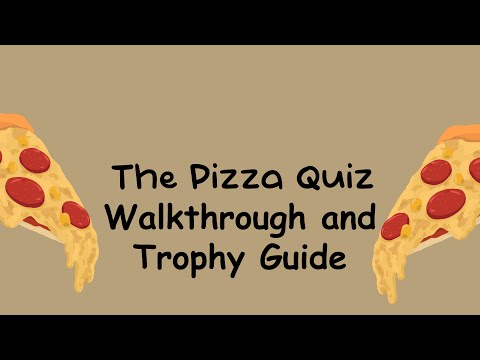 The Pizza Quiz - Full Walkthrough & Trophy Guide