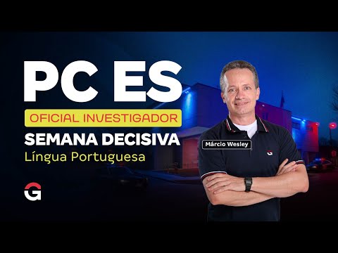 Concurso PC ES Oficial Investigador | Semana Decisiva – Língua Portuguesa com Márcio Wesley