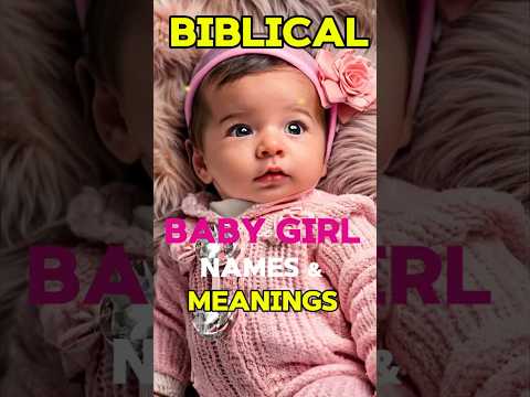 Biblical Baby Girl Names and their Meanings. #babynames #shortprayers #godbibleandme