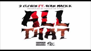 2 ELEVEN - ALL THAT  Feat. Sean Mackk (Audio)
