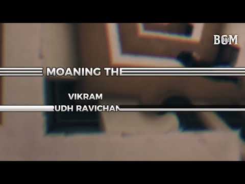 THE MOANING THEME | VIKRAM | BGM 101