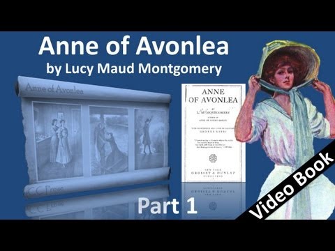 Part 1 - Anne of Avonlea Audiobook by Lucy Maud Montgomery (Chs 01-11)