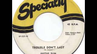 Guitar Slim "Trouble Don't Last"