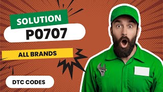🍐 P0707 Code: CAUSES and SOLUTIONS【2025】🍐