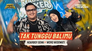 Download lagu NDARBOY GENK x WORO WIDOWATI - TAK TUNGGU BALIMU ( Live ) mp3