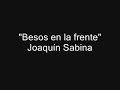 Besos en la Frente - Joaquín Sabina.