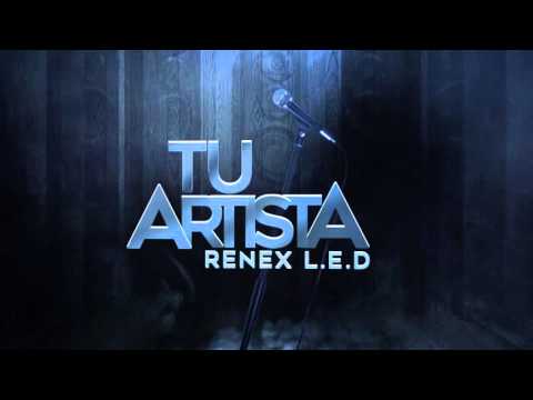 Renex L.E.D - Tu Artista | Audio Oficial | Reggaeton Nuevo 2015