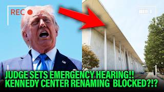 Trump PANICS as Judge Sets EMERGENCY HEARING for Thursday to BLOCK Trump Name on Kennedy Center!
