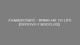 Evanescence - Bring Me To Life (Groove-T Bootleg)
