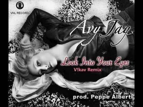 Avy Jay - Look into your Eyes - (Remix V!kav)