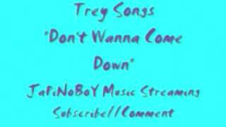 Trey Songz Dont Wanna Come Down