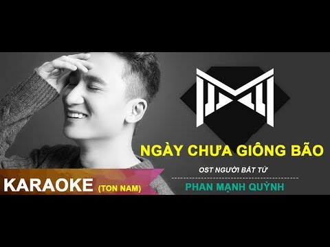 Mix - Ngày Chưa Giông Bão Karaoke | Tone nam Phan Mạnh Quỳnh | Người Bất Tử OST