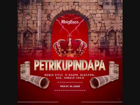 Noble Stylz ft. Asaph, Blacperl, GZE, Jungle Loco - Petrikupindapa