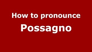 How to pronounce Possagno