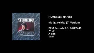 FRANCESCO NAPOLI - Ma Quale Idea (7'' Version) - 1987