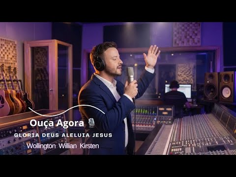 Glória A Deus, Aleluia A Jesus Wollington Willian Kirsten ( Oficial ) Ia - Wollington Willian Kirsten